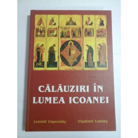 CALAUZIRI IN LUMEA ICOANEI - LEONID USPENSKY, VLADIMIR LOSSKY